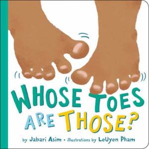 Whose Toes are Those? (New Edition) by Jabari Asim & LeUyen Pham