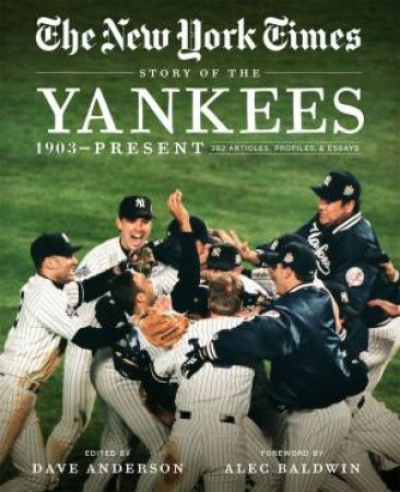 New York Times Story Of The Yankees by Dave Anderson & Alec Baldwin