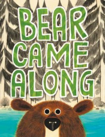 Bear Came Along by Richard T. Morris & LeUyen Pham