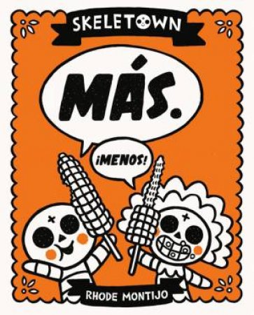 Skeletown: Mas.  Menos! by Rhode Montijo