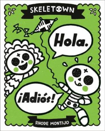 Skeletown: Hola.  Adios! by Rhode Montijo