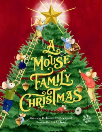 A Mouse Family Christmas by Deborah Underwood & Leah Hong