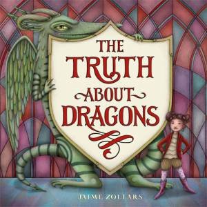 The Truth About Dragons by Jaime Zollars