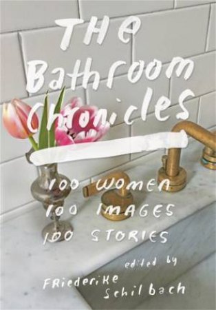 The Bathroom Chronicles by Friederike Schilbach