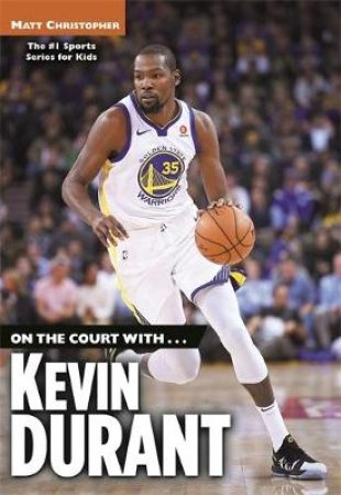 On the Court With Kevin Durant by Matt Christopher