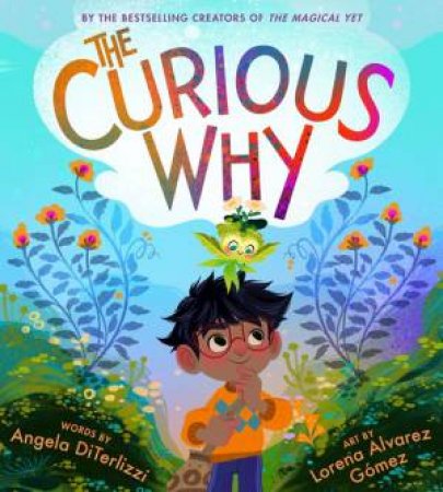 The Curious Why by Angela DiTerlizzi & Lorena Alvarez GA mez