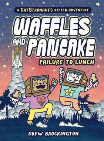 Waffles and Pancake: Failure to Lunch (A Graphic Novel) by Drew Brockington