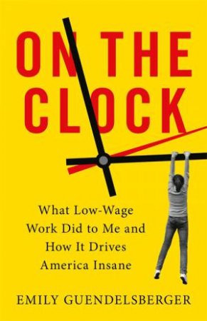 On The Clock by Emily Guendelsberger