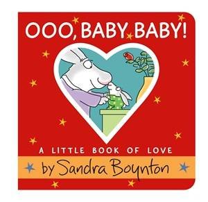 Ooo, Baby Baby! by Sandra Boynton