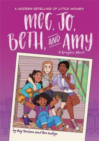 Meg, Jo, Beth, and Amy: A Graphic Novel by Rey Terciero & Bre Indigo