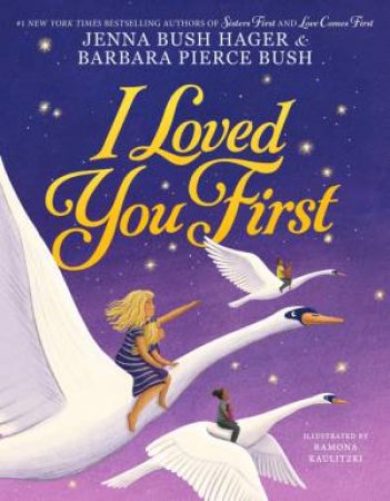 I Loved You First by Jenna Bush Hager & Barbara Pierce Bush & Ramona Kaulitzki