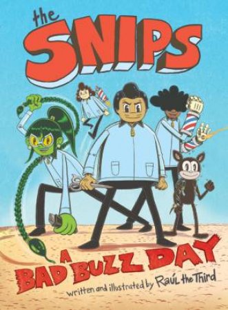 The Snips: A Bad Buzz Day (A Graphic Novel) by Raul Gonzalez III & Elaine Bay