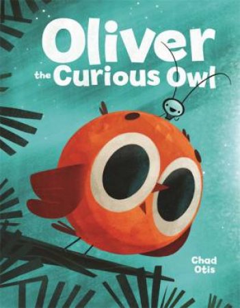 Oliver The Curious Owl by Chad Otis