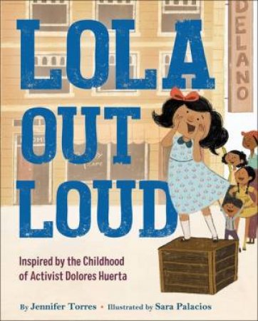 Lola Out Loud by Jennifer Torres & Sara Palacios