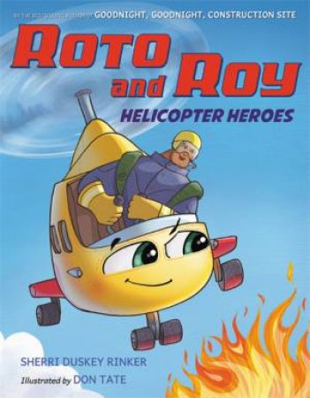 Roto And Roy: Helicopter Heroes by Sherri Duskey Rinker & Don Tate