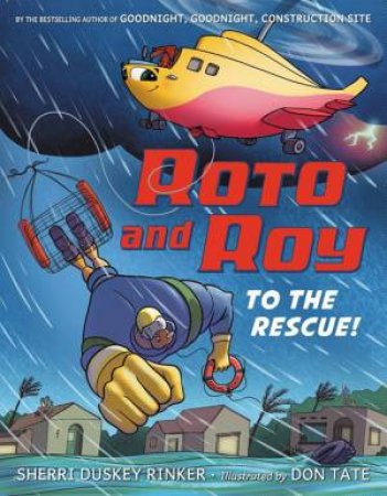 Roto and Roy: To the Rescue! by Sherri Duskey Rinker & Don Tate