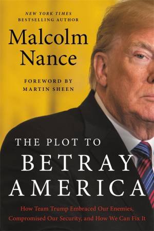 The Plot To Betray America by Malcolm Nance