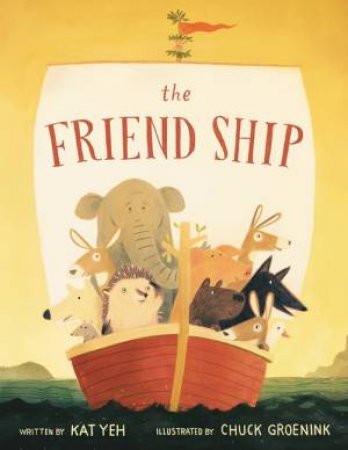 The Friend Ship by Kat Yeh & Chuck Groenink