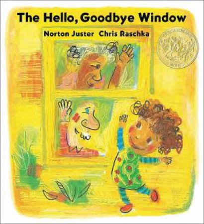 The Hello, Goodbye Window by Norton Juster & Chris Raschka