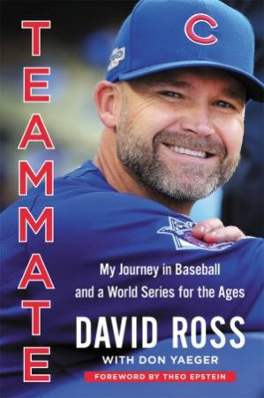 Teammate by David Ross & Don Yaeger & Theo Epstein