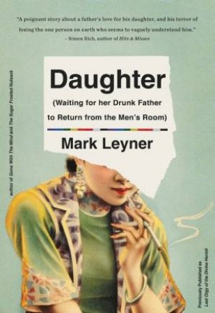 Daughter (Waiting for Her Drunk Father to Return from the Men's Room) by Mark Leyner