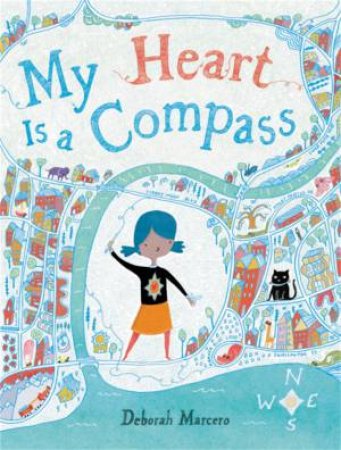 My Heart Is a Compass by Deborah Marcero