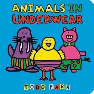 Animals in Underwear by Todd Parr