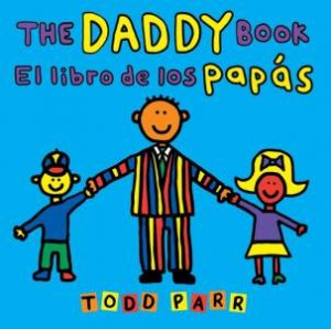 The Daddy Book / El libro de los papas by Todd Parr