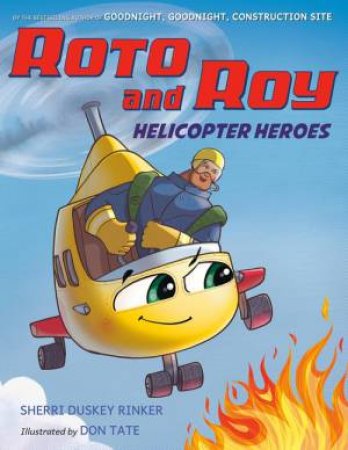 Roto and Roy: Helicopter Heroes by Sherri Duskey Rinker & Don Tate