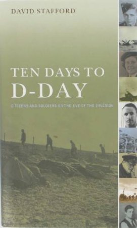 Ten Days To D-Day by David Stafford