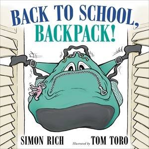 Back to School, Backpack! by Simon Rich & Tom Toro