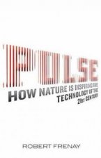 Pulse How Nature Is Inspiring The Technology Of The 21st Century