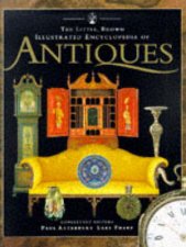 The Little Brown Illustrated Encyclopedia of Antiques