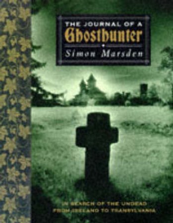 The Journal of a Ghosthunter by Simon Marsden