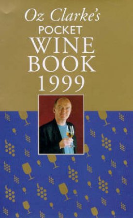 Oz Clarke's Pocket Wine Book 1999 by Oz Clarke