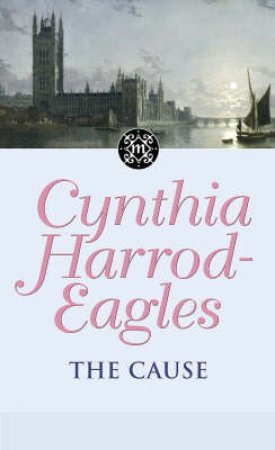 The Cause by Cynthia Harrod-Eagles