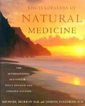 Encyclopaedia of Natural Medicine by Michael Murray & Joseph Pizzorno