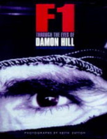 F1 Through the Eyes of Damon Hill; Inside the World of Formula One by Damon Hill