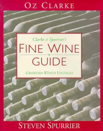 Clarke & Spurrier's Fine Wine Guide by Oz Clarke & Steven Spurrier