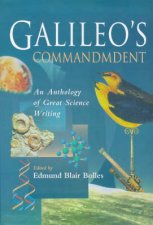 Galileos Commandment An Anthology of Great Science Writing