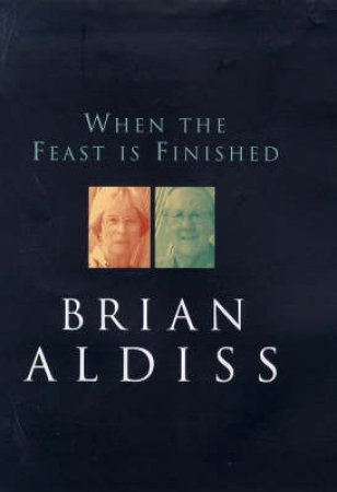 When The Feast Is Finished by Brian Aldiss