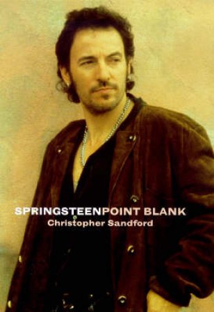 Springsteen: Point Blank by Christopher Sandford