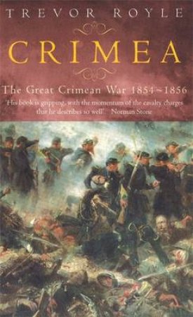 Crimea: The Great Crimean War 1854-1856 by Trevor Royle