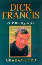 Dick Francis A Racing Life