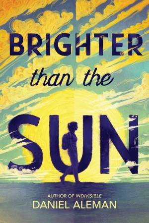 Brighter Than the Sun by Daniel Aleman