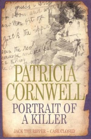 Portrait Of A Killer: Jack The Ripper: Case Closed by Patricia Cornwell