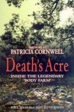 Deaths Acre Inside The Legendary Body Farm