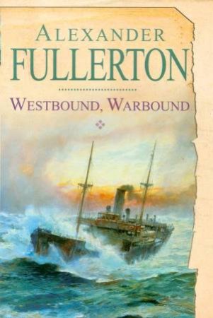 Westbound, Warbound by Alexander Fullerton