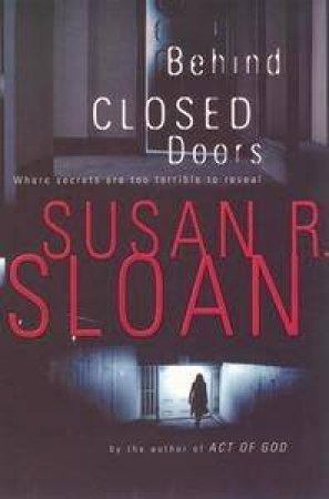 Behind Closed Doors by Susan Sloan