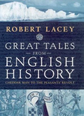 Cheddar Man To The Peasant's Revolt by Robert Lacey